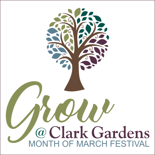 Grow at Clark Gardens Month of March Festival