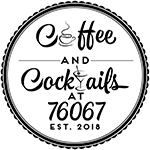 Coffee and Cocktails at 76067